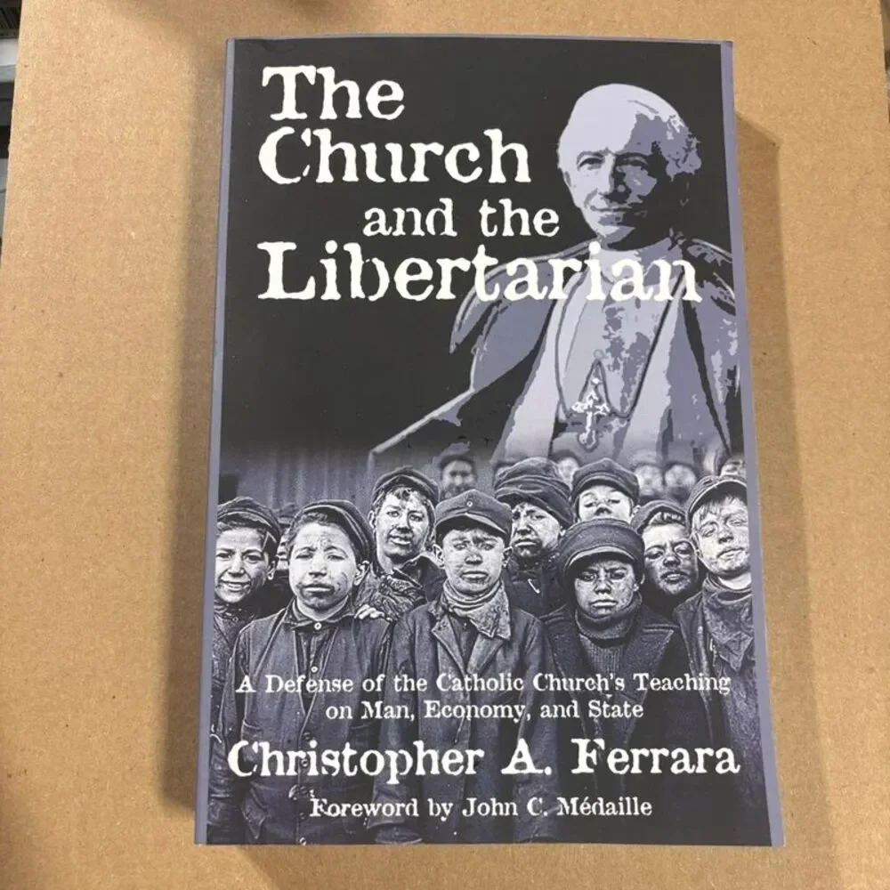The Church And The Libertarian By Christopher A. Ferrara Paperback Book